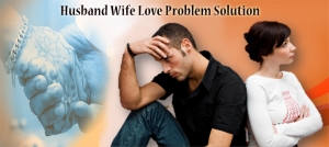 Husband wife relationship problems solutions in Varanasi